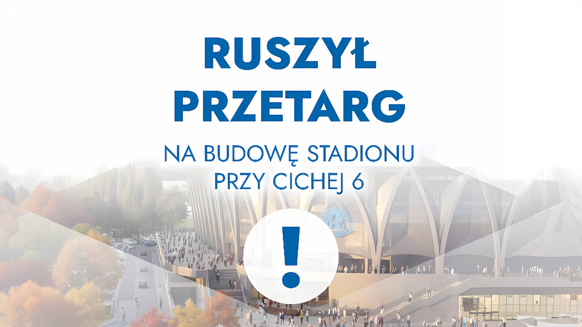 Przetarg na nowy stadion przy Cichej 6 oficjalnie ogłoszony